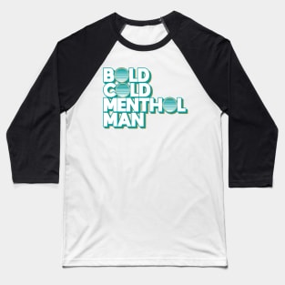 Bold Cold Menthol Man Baseball T-Shirt